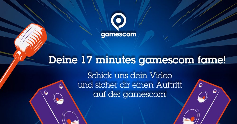 17 minutes gamescom fame: Werde Teil der gamescom 2017!